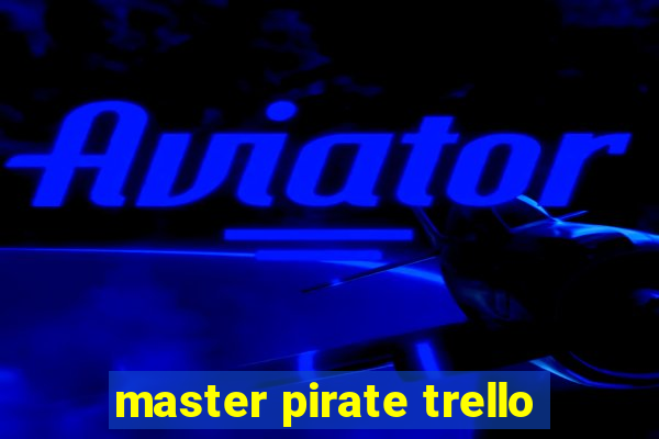 master pirate trello